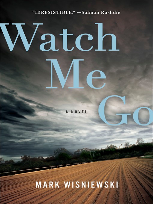 Title details for Watch Me Go by Mark Wisniewski - Wait list